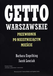 Getto warszawskie. Przewodnik.... Autor: Engelking Barbara, Leociak Jacek. Dadada.pl Okładka książki Getto warszawskie. Przewodnik...
