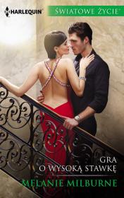 Gra o wysoką stawkę. Autor: Milburne Melanie. Dadada.pl Okładka książki Gra o wysoką stawkę