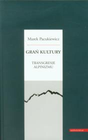 Okładka książki Grań kultury Transgresje alpinizmu