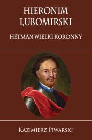 Okładka książki Hieronim Lubomirski Hetman Wielki Koronny