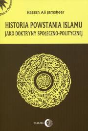 Historia powstania islamu. Autor: Jamsheer Hassan Ali. Dadada.pl Okładka książki Historia powstania islamu