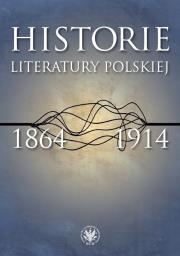 Okładka książki Historie literatury polskiej 1864-1914