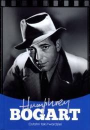 Okładka książki Humphrey Bogart. Ostatni taki twardziel