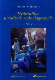 Hydraulika urządzeń wodociągowych Tom 2. Autor: Grabarczyk Czesław. Dadada.pl Okładka książki Hydraulika urządzeń wodociągowych Tom 2