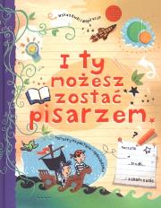 Okładka książki I ty możesz zostać pisarzem