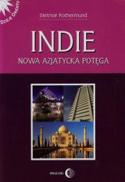 Indie Nowa azjatycka potęga. Autor: Rothermund Dietmar. Dadada.pl Okładka książki Indie Nowa azjatycka potęga