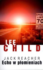 Jack Reacher. Echo w płomieniach. Autor: Child Lee. Dadada.pl Okładka książki Jack Reacher. Echo w płomieniach