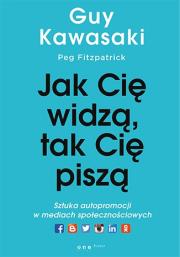 Okładka książki Jak cię widzą, tak cię piszą. Sztuka autopromocji w mediach społecznościowych