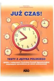 Okładka książki Już czas. Testy z jęz. polskiego. Sprawdzian po SP