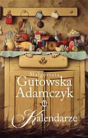 Kalendarze. Autor: Gutowska-Adamczyk Małgorzata. Dadada.pl Okładka książki Kalendarze