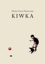 Kiwka. Autor: Markowski Michał Paweł. Dadada.pl Okładka książki Kiwka