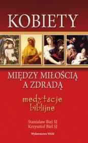 Kobiety. Między miłością a zdradą. Autor: Krzysztof Biel, Stanisław Biel. Dadada.pl Okładka książki Kobiety. Między miłością a zdradą