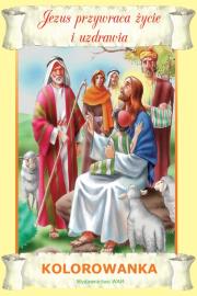 Kolorowanka. Jezus przywraca życie i uzdrawia. Autor: Sałamacha Przemysław. Dadada.pl Okładka książki Kolorowanka. Jezus przywraca życie i uzdrawia