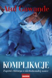 Komplikacje. Autor: Atul Gawande. Dadada.pl Okładka książki Komplikacje
