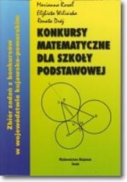 Konkursy matematyczne dla szkoły podstawowej. Autor: Rosół Marianna, Wilińska Elżbieta, Renata Dróż. Dadada.pl Okładka książki Konkursy matematyczne dla szkoły podstawowej