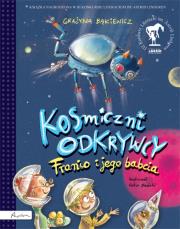Kosmiczni odkrywcy. Franio i jego babcia. Autor: Grażyna Bąkiewicz. Dadada.pl Okładka książki Kosmiczni odkrywcy. Franio i jego babcia