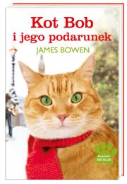 Kot Bob i jego podarunek. Autor: Bowen James. Dadada.pl Okładka książki Kot Bob i jego podarunek