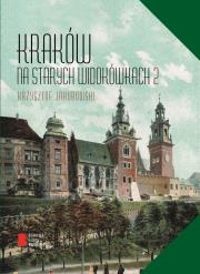 Kraków na starych widokówkach. Autor: Jakubowski Krzysztof. Dadada.pl Okładka książki Kraków na starych widokówkach