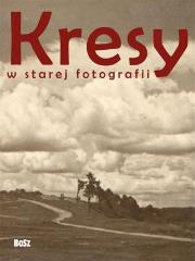 Okładka książki Kresy w starej fotografii