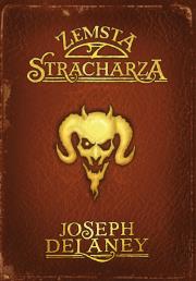 Kroniki Wardstone 13. Zemsta stracharza. Autor: Joseph Delaney. Dadada.pl Okładka książki Kroniki Wardstone 13. Zemsta stracharza