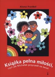 Książka pełna miłości, czyli jak Michałek przyszedł na świat. Autor: Frankel Alona. Dadada.pl Okładka książki Książka pełna miłości, czyli jak Michałek przyszedł na świat