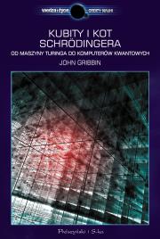 Kubity i kot Schrödingera. Od maszyny Turinga do komputerów kwantowych. Autor: Gribbin John. Dadada.pl Okładka książki Kubity i kot Schrödingera. Od maszyny Turinga do komputerów kwantowych