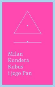 Kubuś i jego Pan. Hołd w trzech aktach dla Denisa Diderota. Autor: Milan Kundera. Dadada.pl Okładka książki Kubuś i jego Pan. Hołd w trzech aktach dla Denisa Diderota