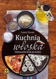 Kuchnia włoska. Gotowanie krok po kroku. Autor: Laura Zauvan. Dadada.pl Okładka książki Kuchnia włoska. Gotowanie krok po kroku