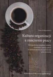 Kultura organizacji a znaczenie pracy. Autor: Prokopowicz Piotr. Dadada.pl Okładka książki Kultura organizacji a znaczenie pracy