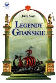 Legendy gdańskie. Autor: Samp Jerzy. Dadada.pl Okładka książki Legendy gdańskie