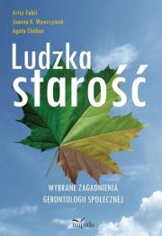 Okładka książki Ludzka starość. Wybrane zagadnienia gerontologii społecznej