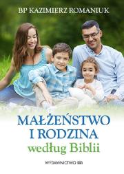Małżeństwo i rodzina według Biblii. Autor: ks. bp. Romaniuk Kazimierz. Dadada.pl Okładka książki Małżeństwo i rodzina według Biblii