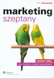 Marketing szeptany. Autor: Sernovitz Andy. Dadada.pl Okładka książki Marketing szeptany