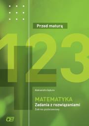 Matematyka Przed maturą Zadania z rozwiązaniami Zakres podstawowy. Autor: Aleksandra Gębura. Dadada.pl Okładka książki Matematyka Przed maturą Zadania z rozwiązaniami Zakres podstawowy