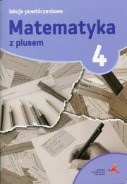 Matematyka z plusem 4 Lekcje powtórzeniowe. Autor: M. Grochowalska. Dadada.pl Okładka książki Matematyka z plusem 4 Lekcje powtórzeniowe