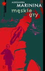 Męskie gry... Autor: Aleksandra Marinina. Dadada.pl Okładka książki Męskie gry..