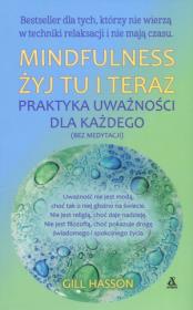 Mindfulness Żyj tu i teraz. Autor: Gill Hasson. Dadada.pl Okładka książki Mindfulness Żyj tu i teraz