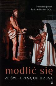 Okładka książki Modlić się ze św.Teresą od Jezusa