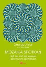 Okładka książki Mozaika spotkań, czyli jak stać się lepszym i zdrowszym człowiekiem