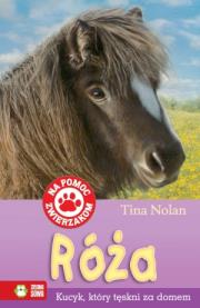 Okładka książki Na pomoc zwierzakom. Róża. Kucyk, który tęskni...