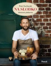 Na słodko. Domowa piekarnia. Autor: Kucharski Piotr. Dadada.pl Okładka książki Na słodko. Domowa piekarnia