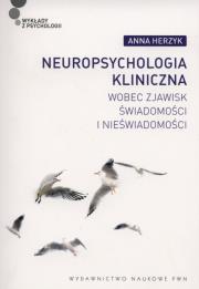 Okładka książki Neuropsychologia kliniczna wobec zjawisk świadom.