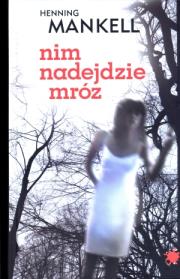 Nim nadejdzie mróz. Autor: Henning Mankell. Dadada.pl Okładka książki Nim nadejdzie mróz