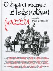O życiu i muzyce z legendami jazzu rozmawia Paweł Urbaniec. Autor: Paweł Urbaniec. Dadada.pl Okładka książki O życiu i muzyce z legendami jazzu rozmawia Paweł Urbaniec