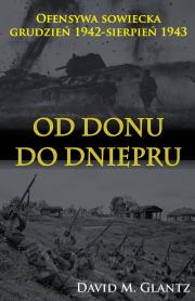 Od Donu do Dniepru Ofensywa sowiecka XII.1942-VII.1943. Autor: Glantz David M.. Dadada.pl Okładka książki Od Donu do Dniepru Ofensywa sowiecka XII.1942-VII.1943