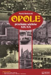 Okładka książki Opole przełomu wieków XIX/XX