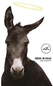 Osioł w raju. Autor: o. Adam Szustak OP. Dadada.pl Okładka książki Osioł w raju