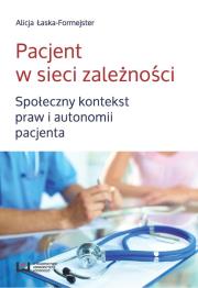 Pacjent w sieci zależności. Autor: Łaska-Formejster Alicja. Dadada.pl Okładka książki Pacjent w sieci zależności