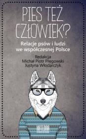 Pies też człowiek?. Autor: Michał Piotr Pręgowski (red.), Justyna Włodarczyk. Dadada.pl Okładka książki Pies też człowiek?