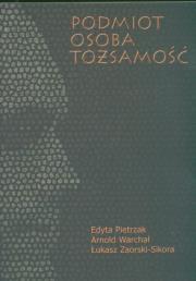 Podmiot osoba tożsamość. Autor: Pietrzak Edyta, Warchał Arnold. Dadada.pl Okładka książki Podmiot osoba tożsamość